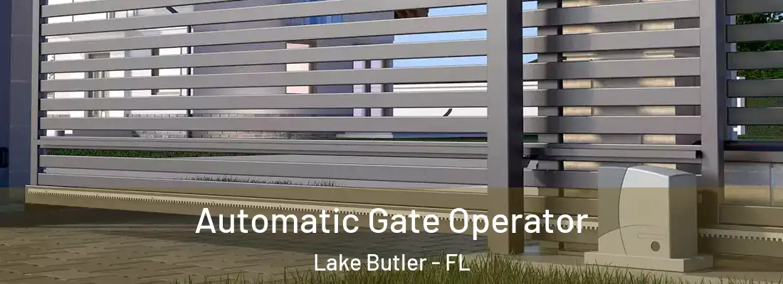 Automatic Gate Operator Lake Butler - FL