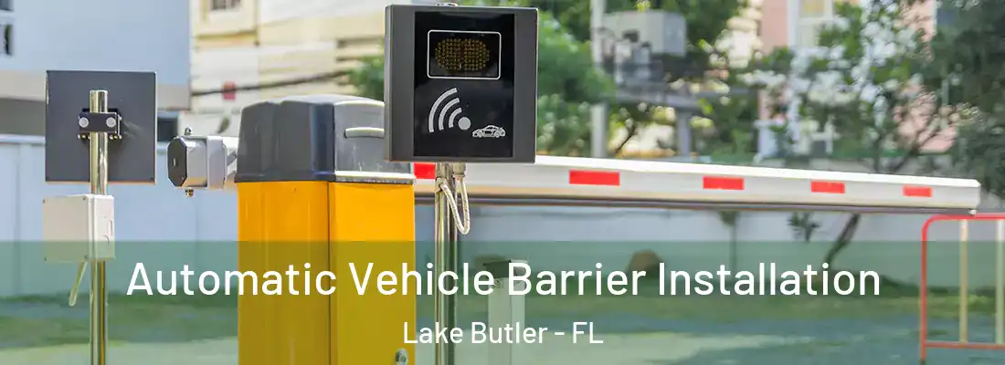  Automatic Vehicle Barrier Installation Lake Butler - FL
