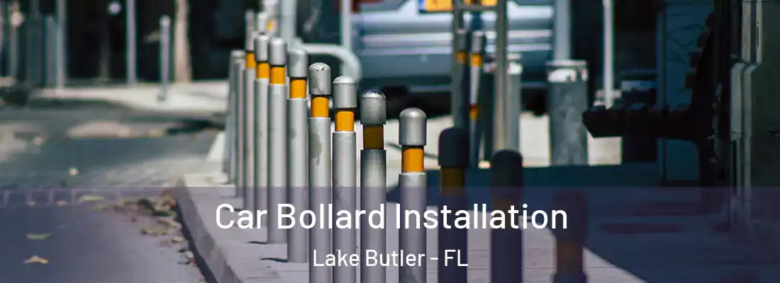  Car Bollard Installation Lake Butler - FL