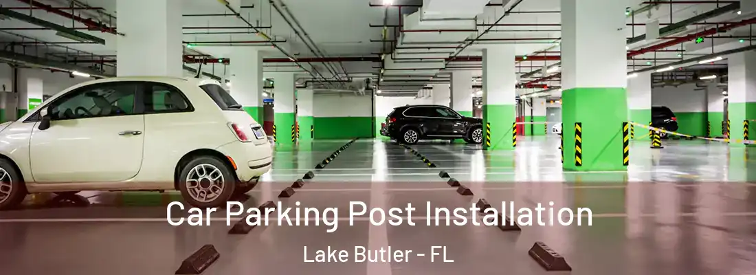  Car Parking Post Installation Lake Butler - FL