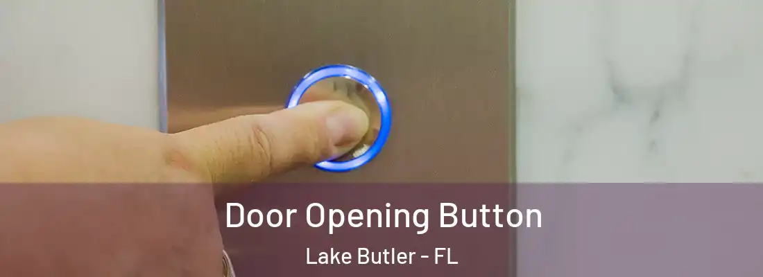  Door Opening Button Lake Butler - FL