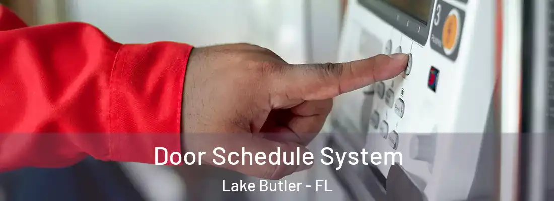  Door Schedule System Lake Butler - FL