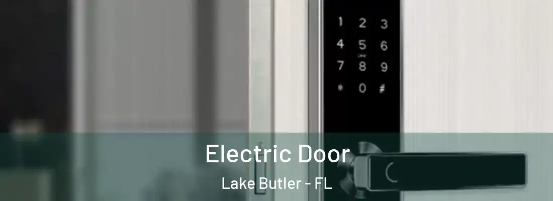  Electric Door Lake Butler - FL