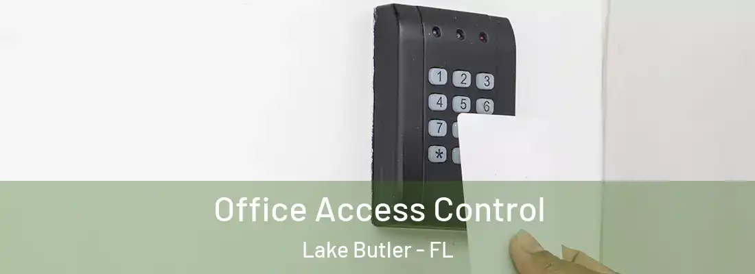  Office Access Control Lake Butler - FL