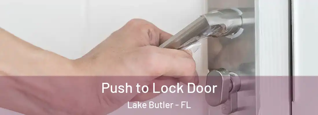  Push to Lock Door Lake Butler - FL