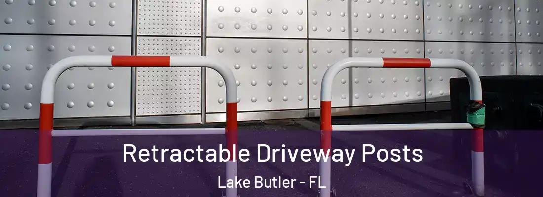  Retractable Driveway Posts Lake Butler - FL
