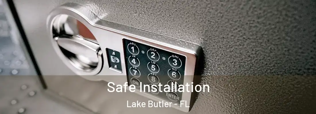  Safe Installation Lake Butler - FL