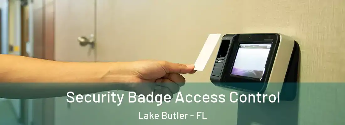 Security Badge Access Control Lake Butler - FL