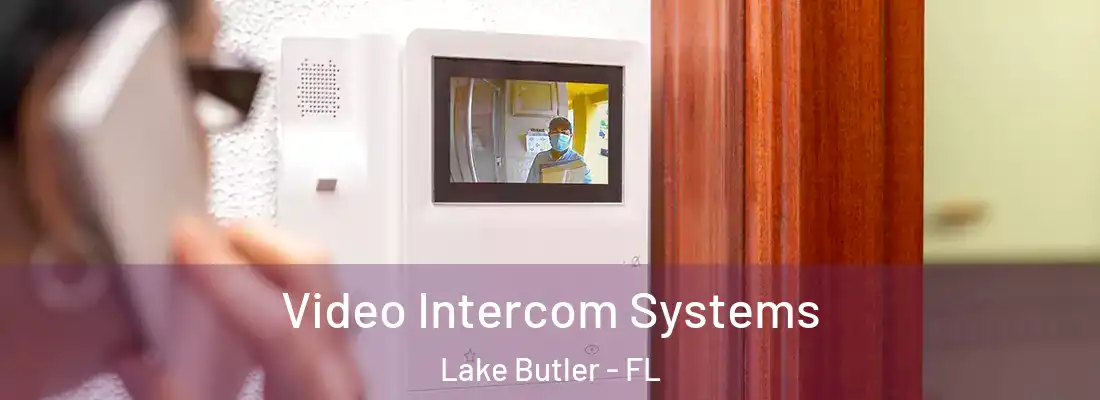 Video Intercom Systems Lake Butler - FL